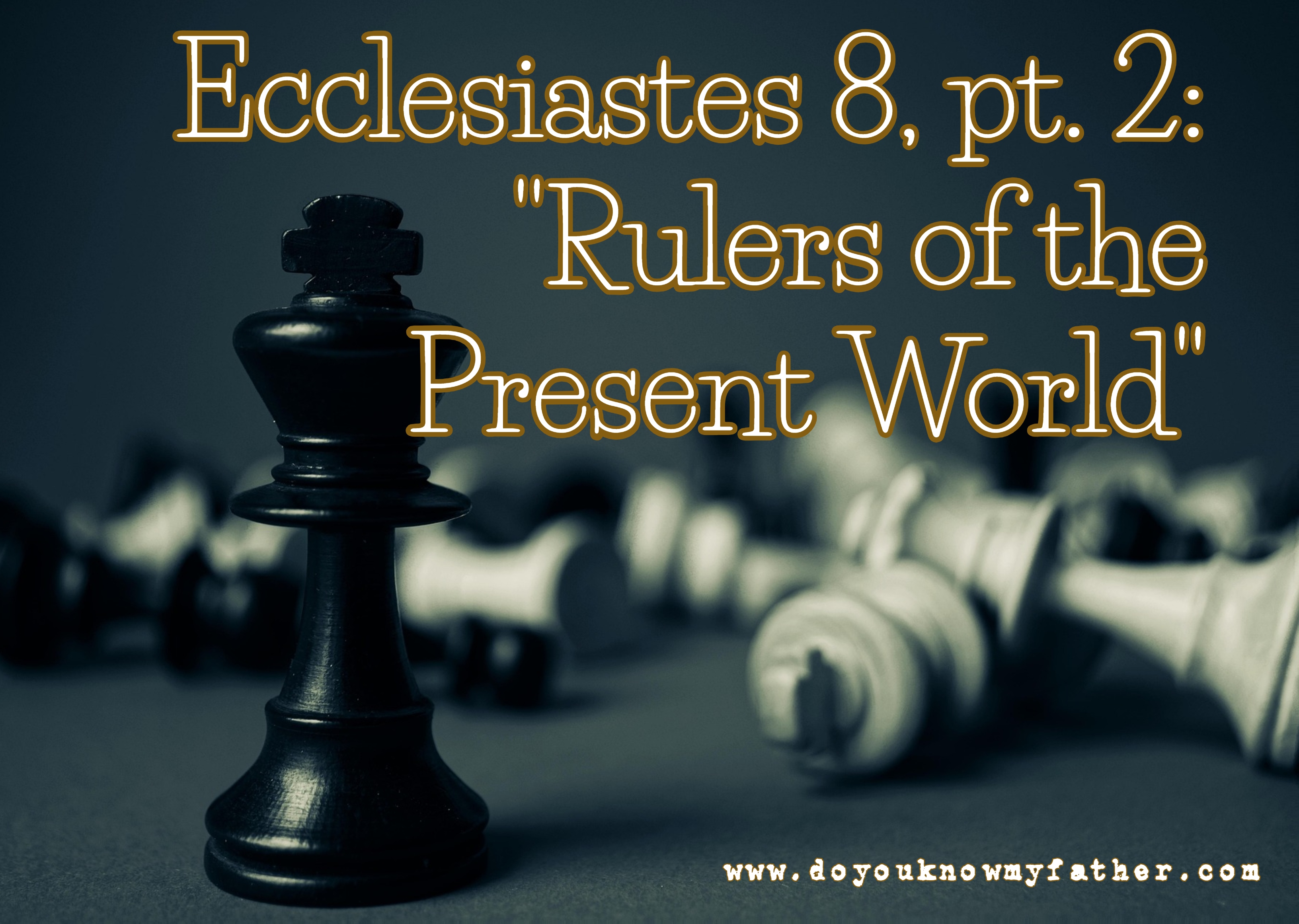Ecclesiastes 8, pt. 2: “Rulers of the Present World” Through the Bible ...